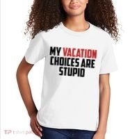 My Vacation Choices Are Stupid Funny Kids T-Shirt thumb 2