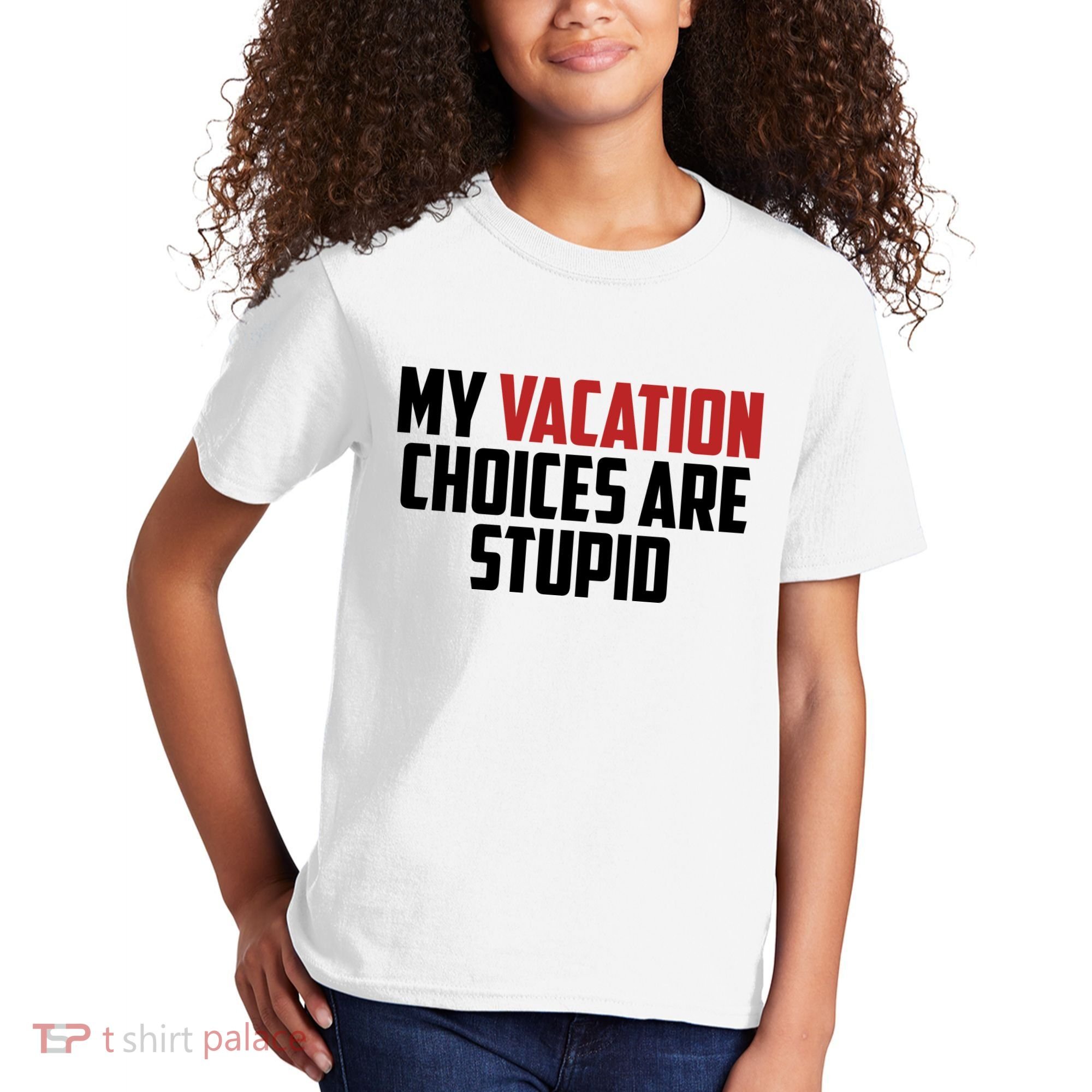 My Vacation Choices Are Stupid Funny Kids T-Shirt