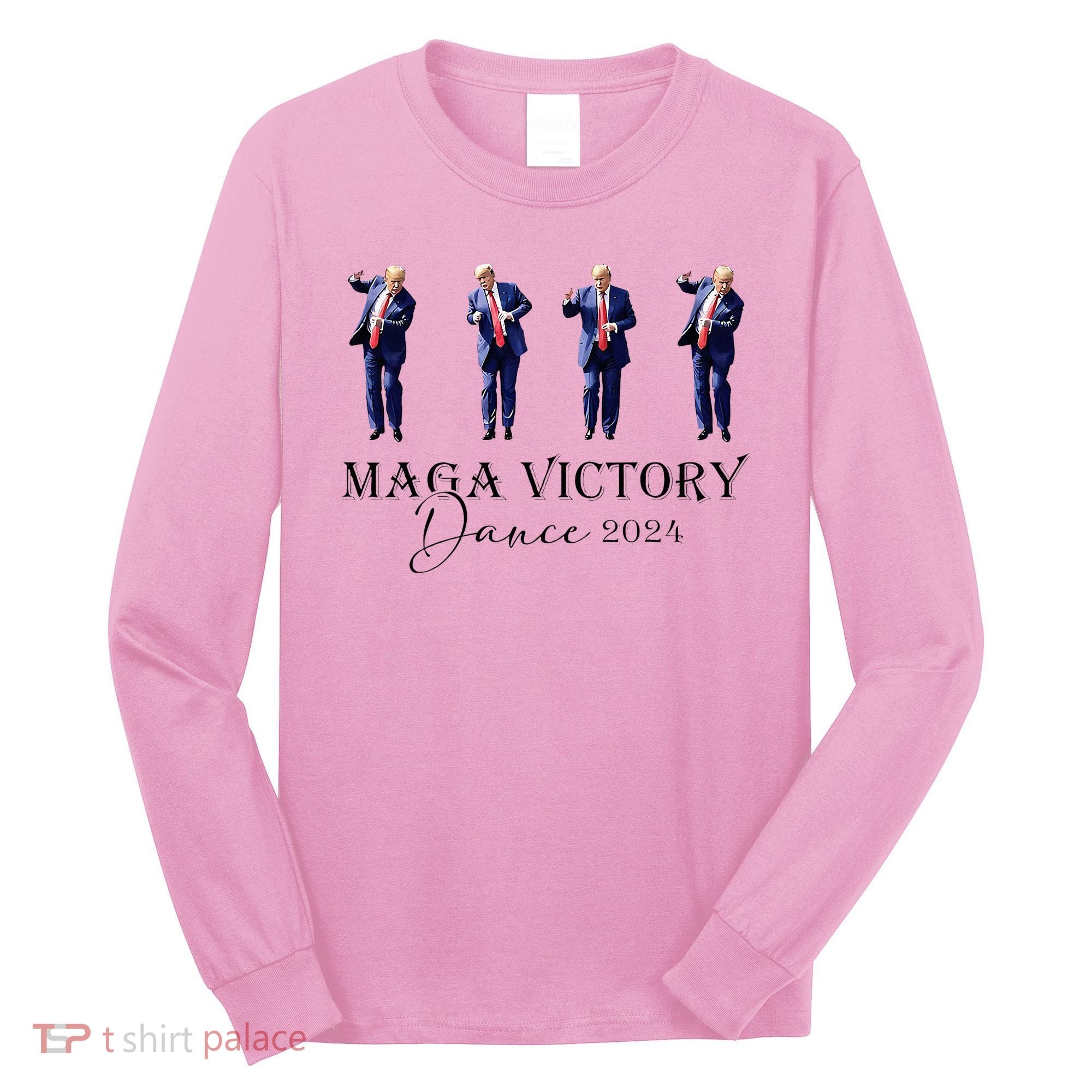 Maga Victory Dance Trump 2024 47th President Long Sleeve Shirt