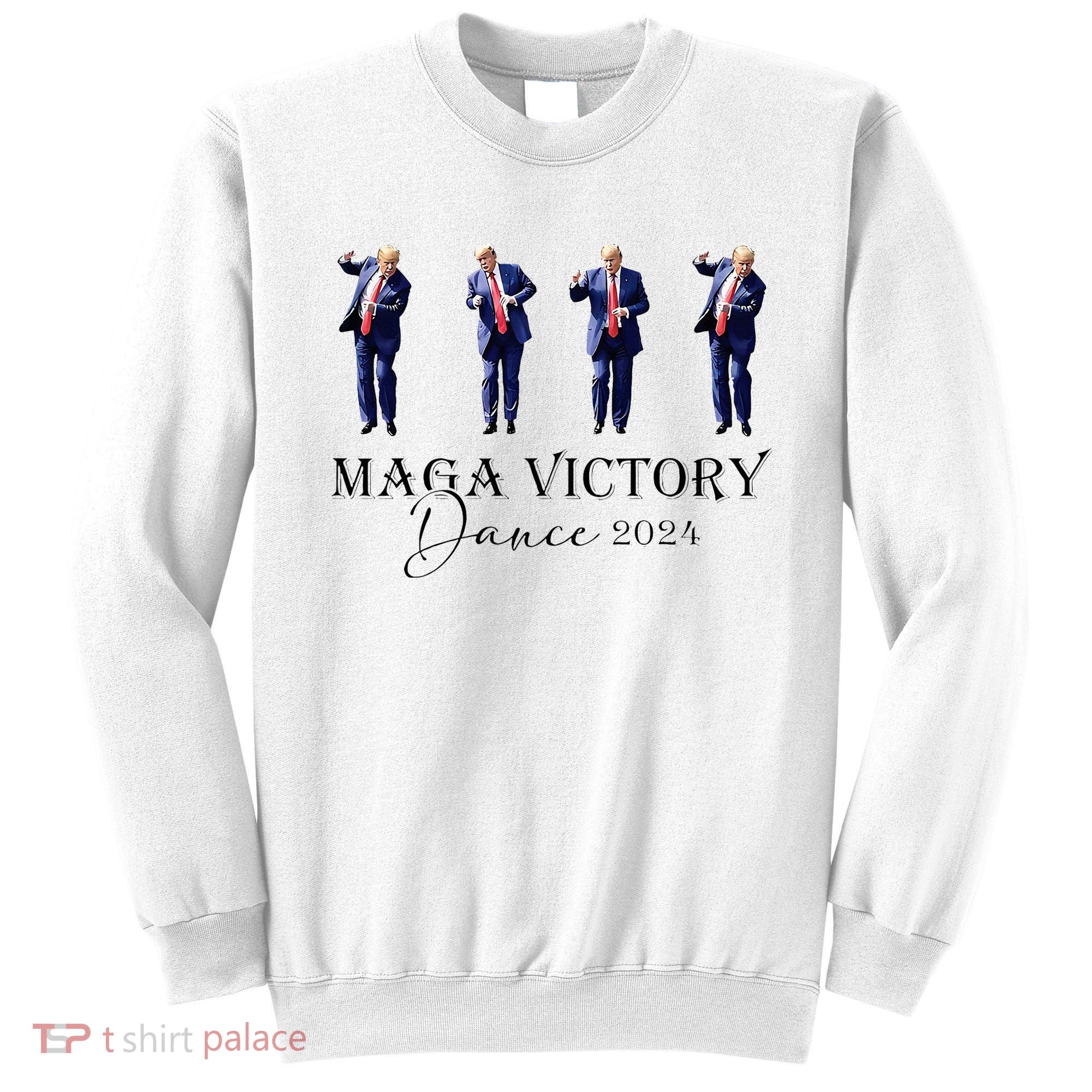 Maga Victory Dance Trump 2024 47th President Sweatshirt