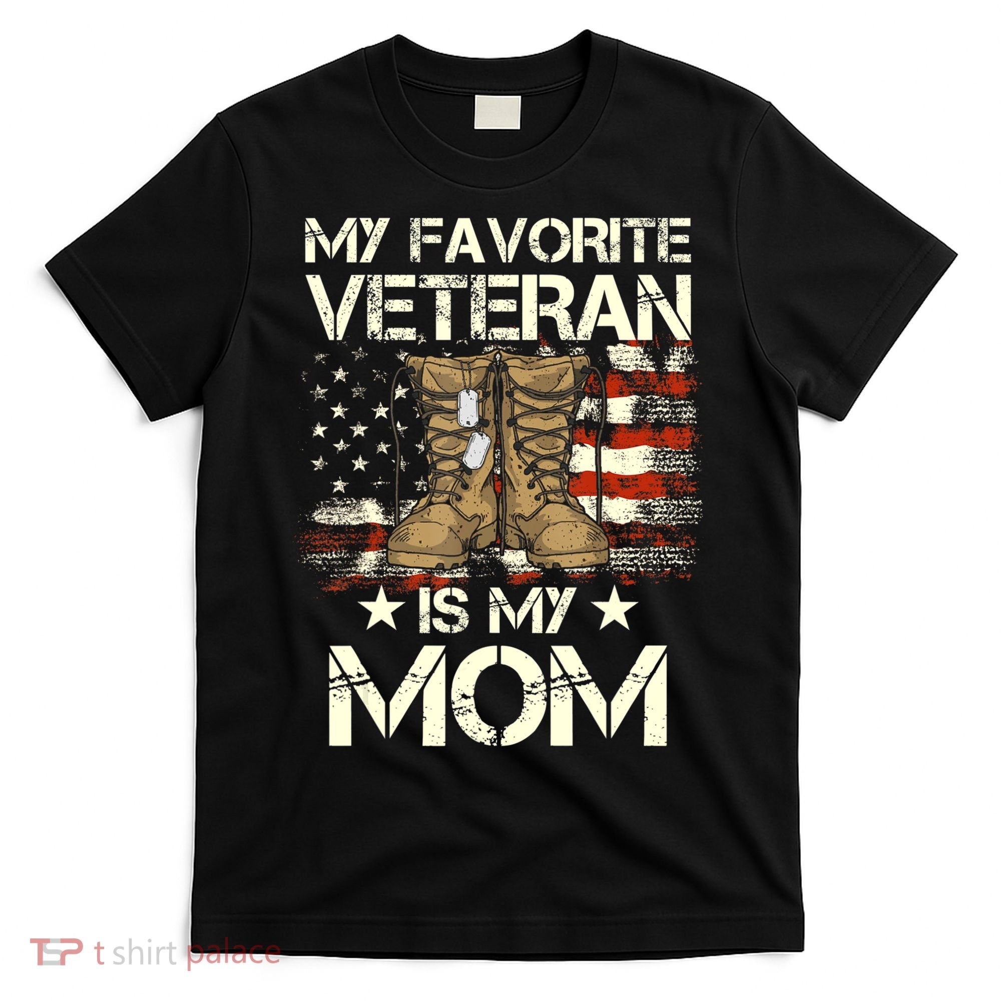 Mother Veterans Day My Favorite Veteran Is My Mom Proud Son T-Shirt