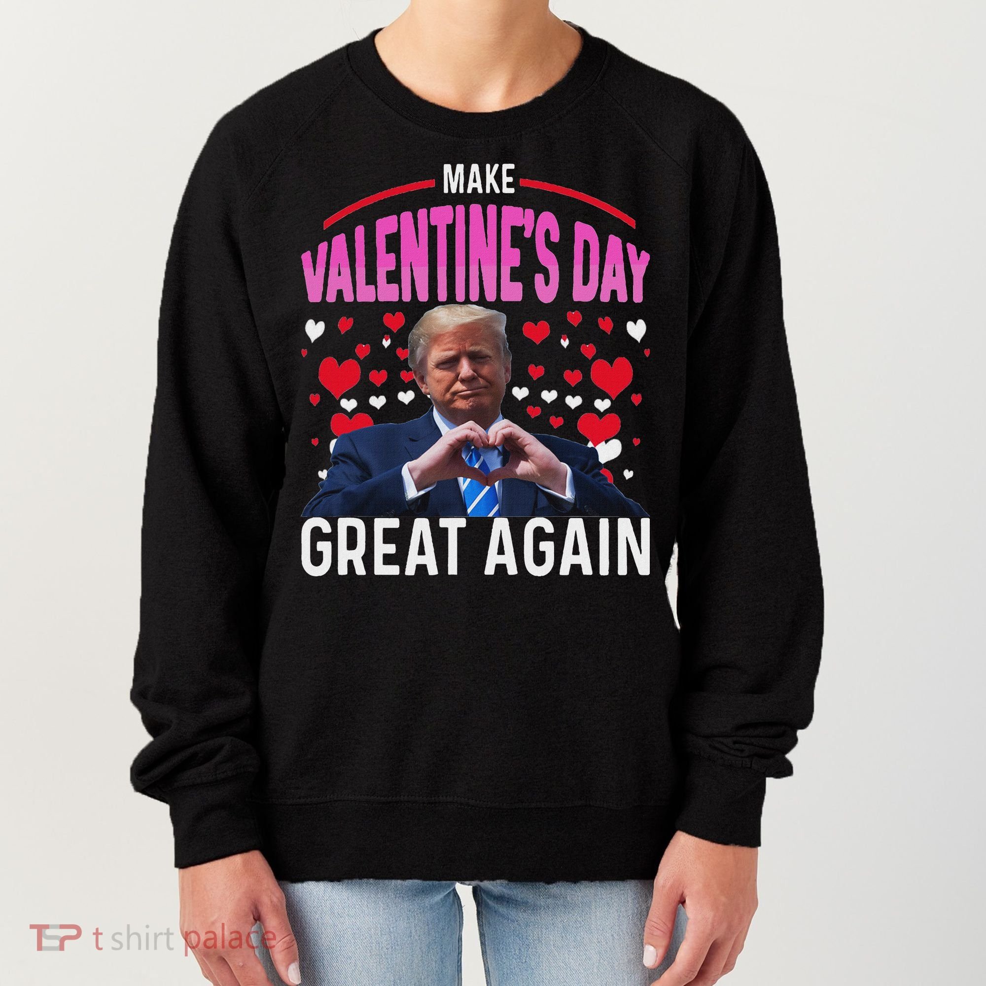 Make Valentine Day Great Again Funny Trump Lovers 2025 Women's Sweatshirt