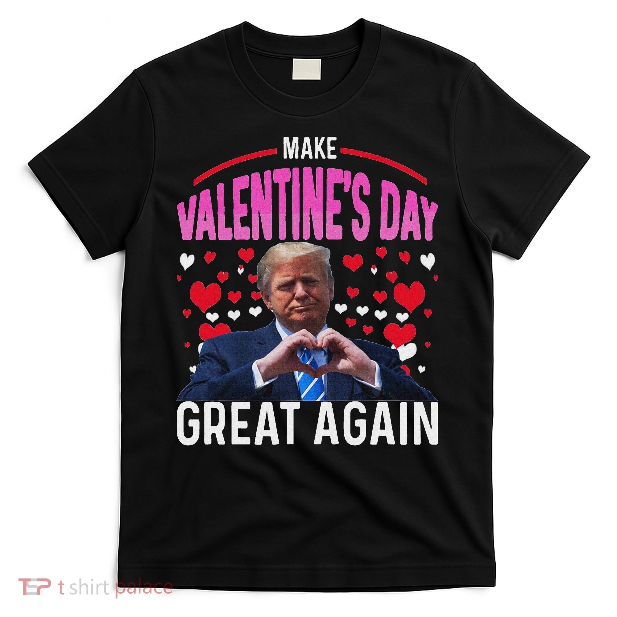 Make Valentine Day Great Again Funny Trump Lovers 2025 T-Shirt