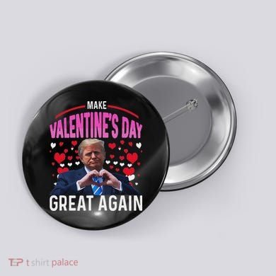 Make Valentine Day Great Again Funny Trump Lovers 2025 Button