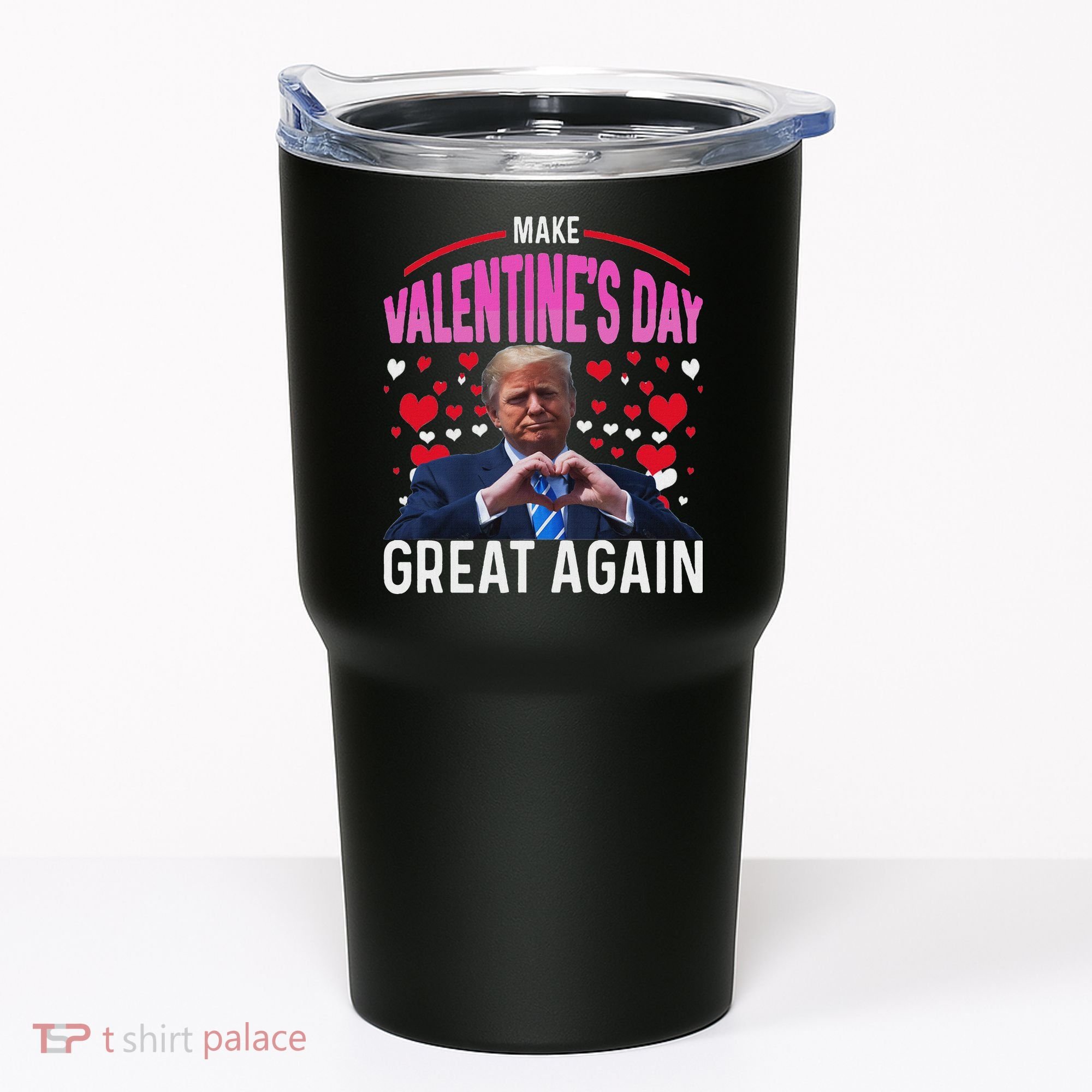 Make Valentine Day Great Again Funny Trump Lovers 2025 Tumbler