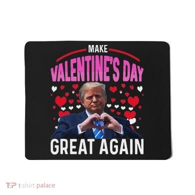 Make Valentine Day Great Again Funny Trump Lovers 2025 Mousepad