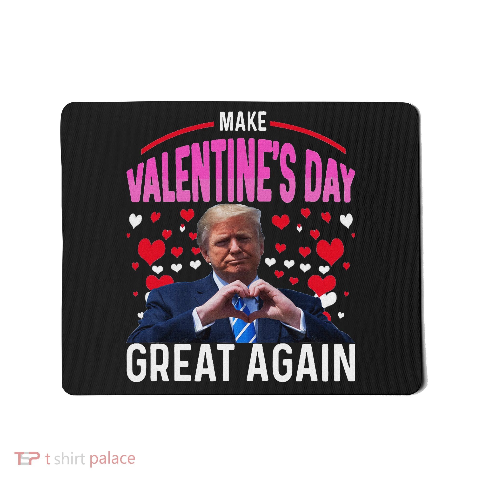 Make Valentine Day Great Again Funny Trump Lovers 2025 Mousepad