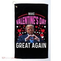 Make Valentine Day Great Again Funny Trump Lovers 2025 Golf Towel thumb 0