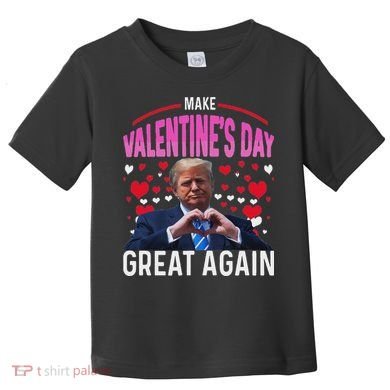 Make Valentine Day Great Again Funny Trump Lovers 2025 Toddler T-Shirt