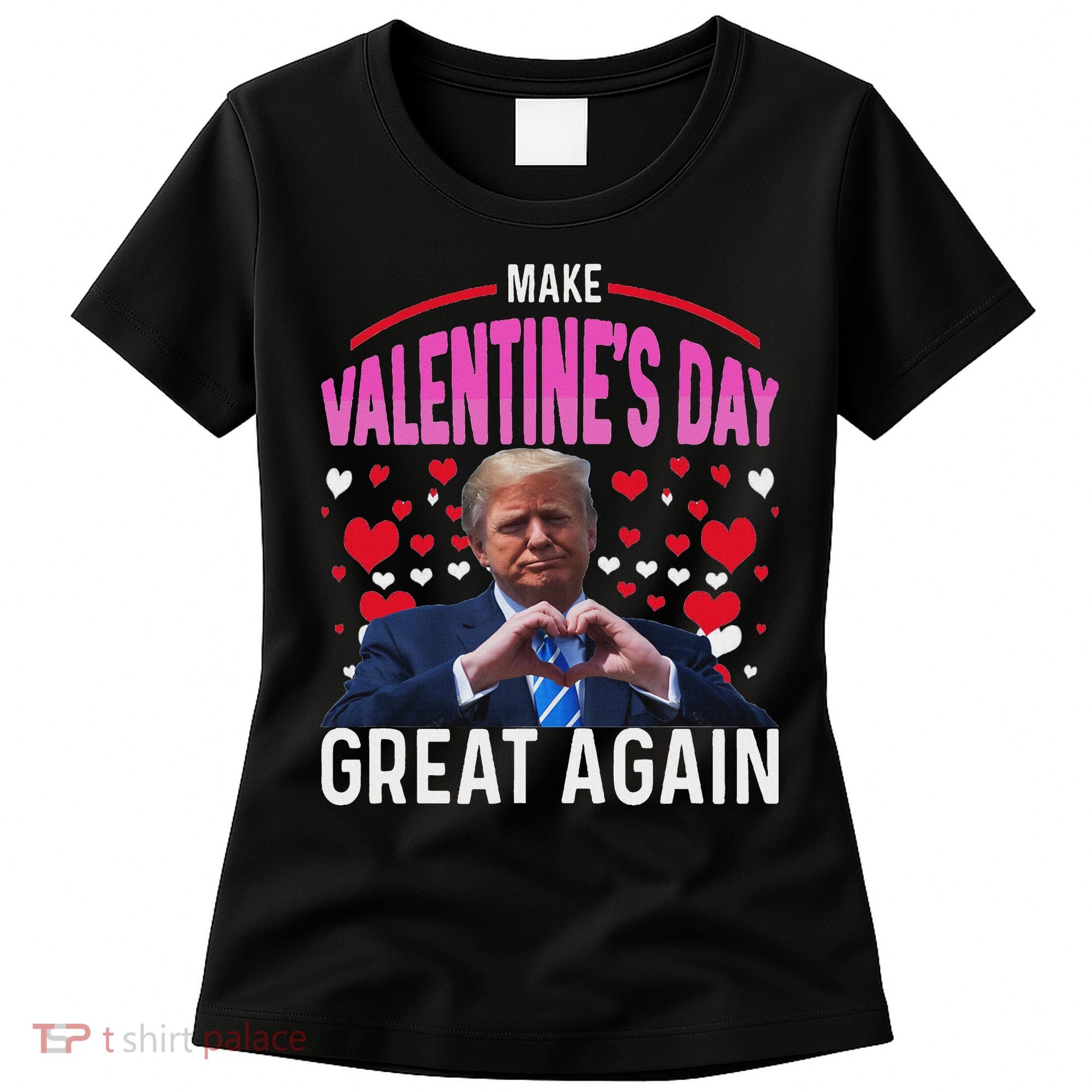 Make Valentine Day Great Again Funny Trump Lovers 2025 Women's T-Shirt