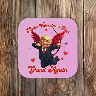 Make Valentine Day Great Again Funny Trump Lovers 2025 Coaster