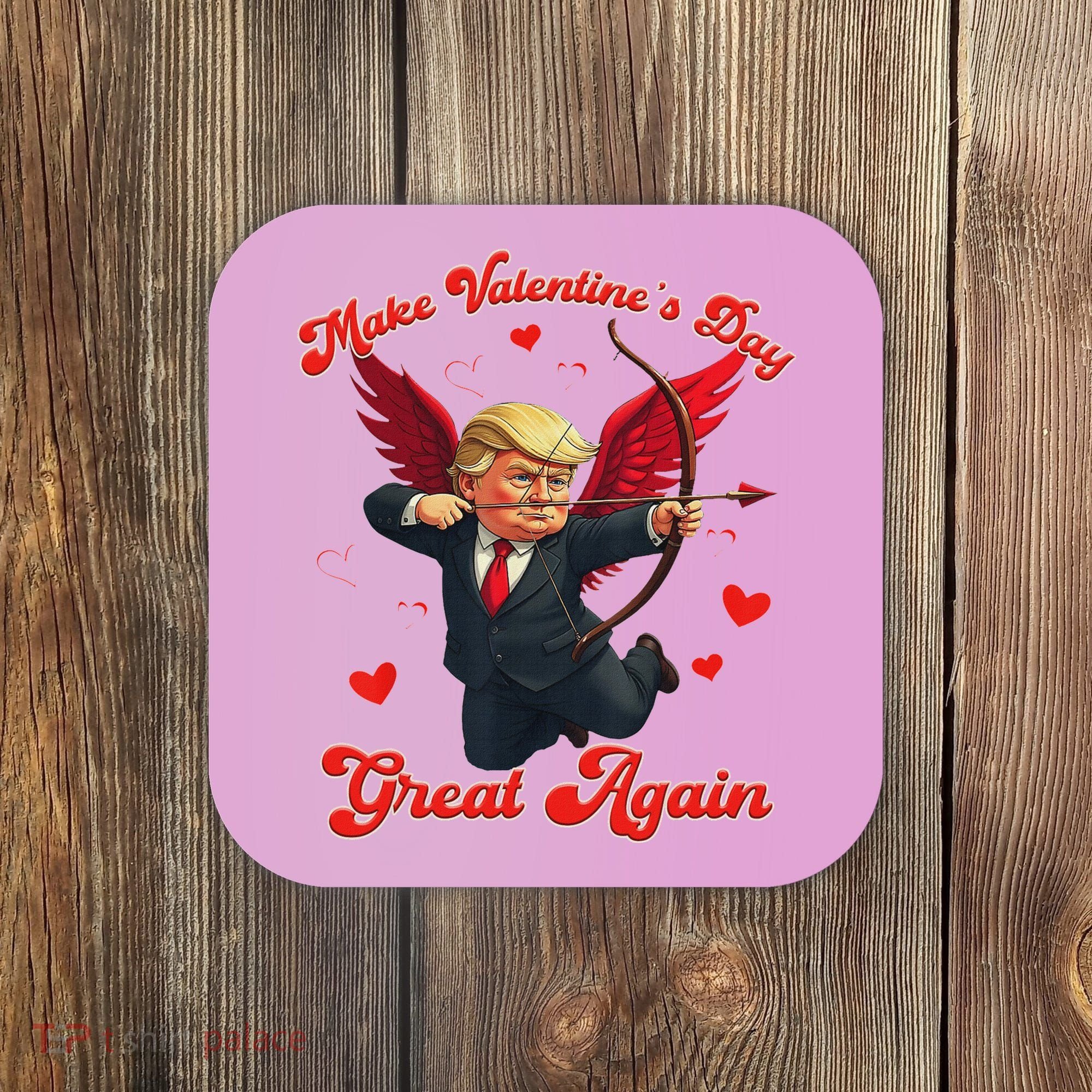 Make Valentine Day Great Again Funny Trump Lovers 2025 Coaster