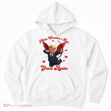 Make Valentine Day Great Again Funny Trump Lovers 2025 Hoodie