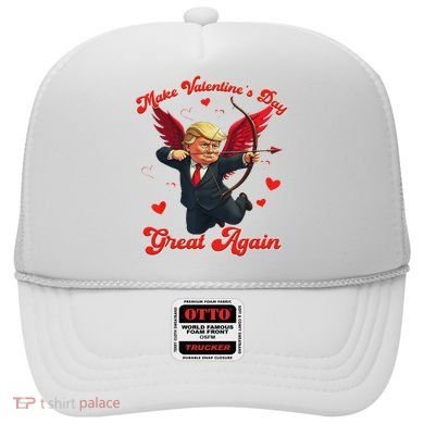 Make Valentine Day Great Again Funny Trump Lovers 2025 Hat