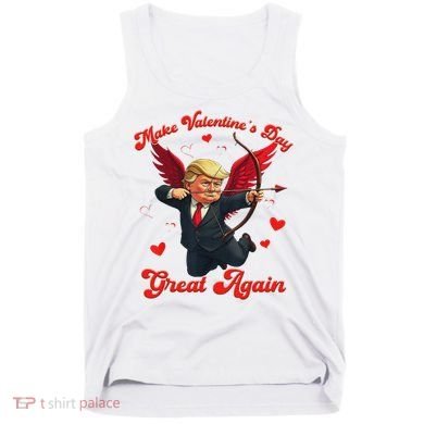 Make Valentine Day Great Again Funny Trump Lovers 2025 Tank Top