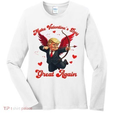 Make Valentine Day Great Again Funny Trump Lovers 2025 Women's Long Sleeve Shirt