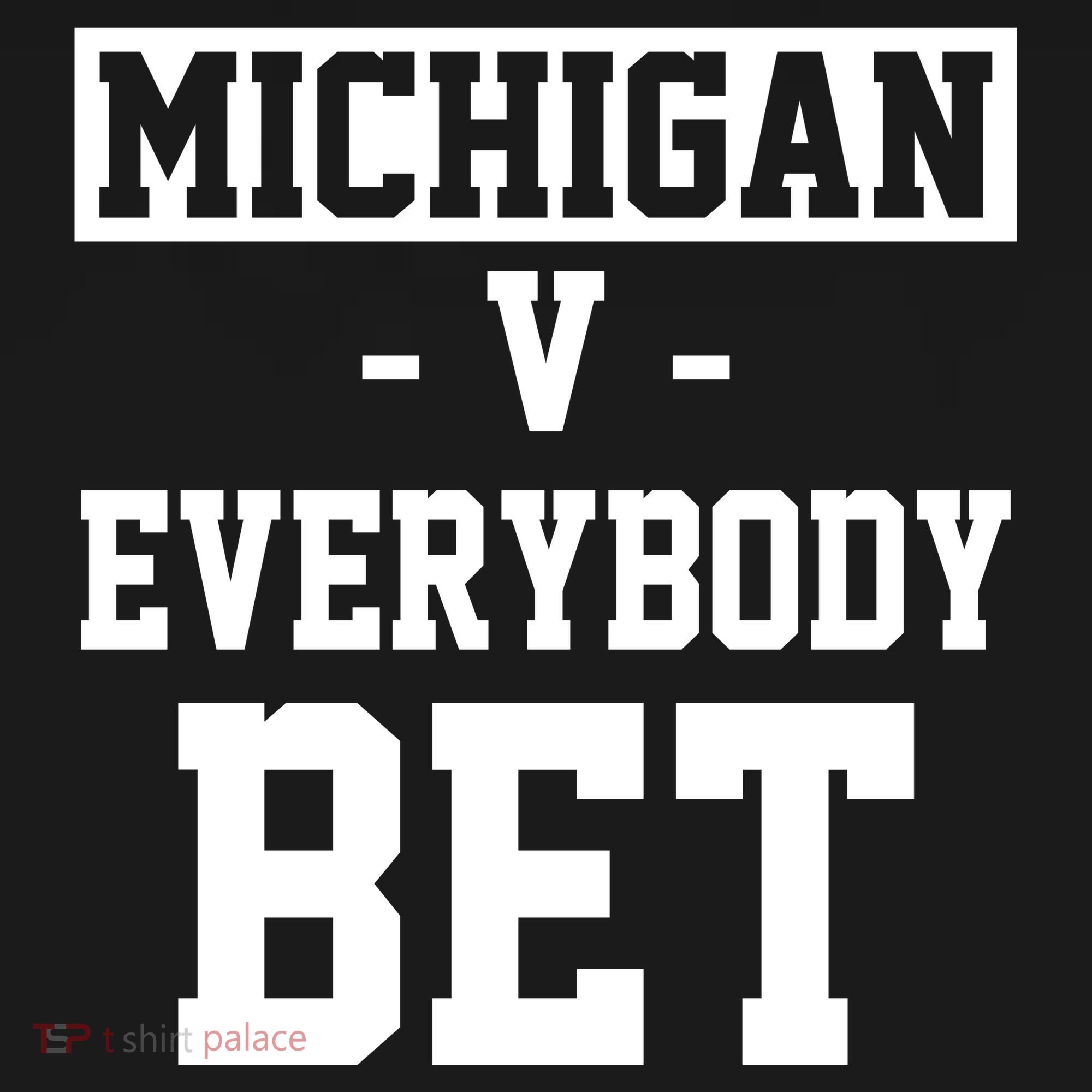 Michigan V Everybody Bet Football Fan Sweatshirt