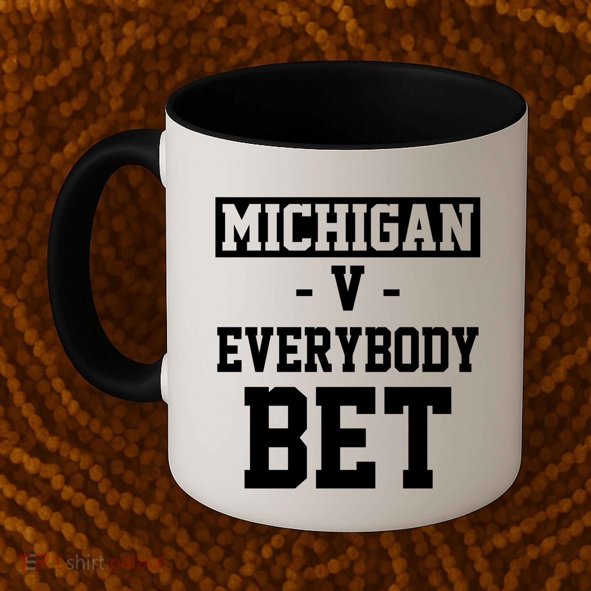 Michigan V Everybody Bet Football Fan Coffee Mug
