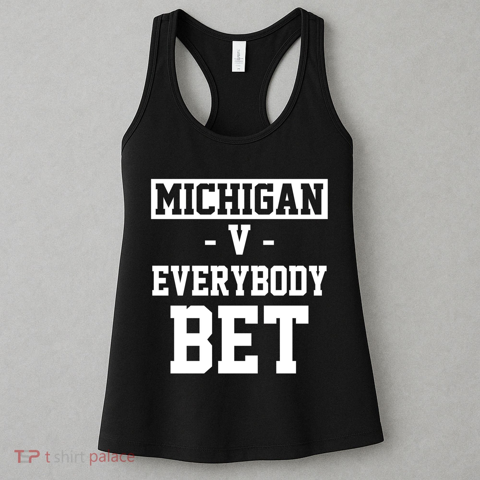 Michigan V Everybody Bet Football Fan Women's Tank Top
