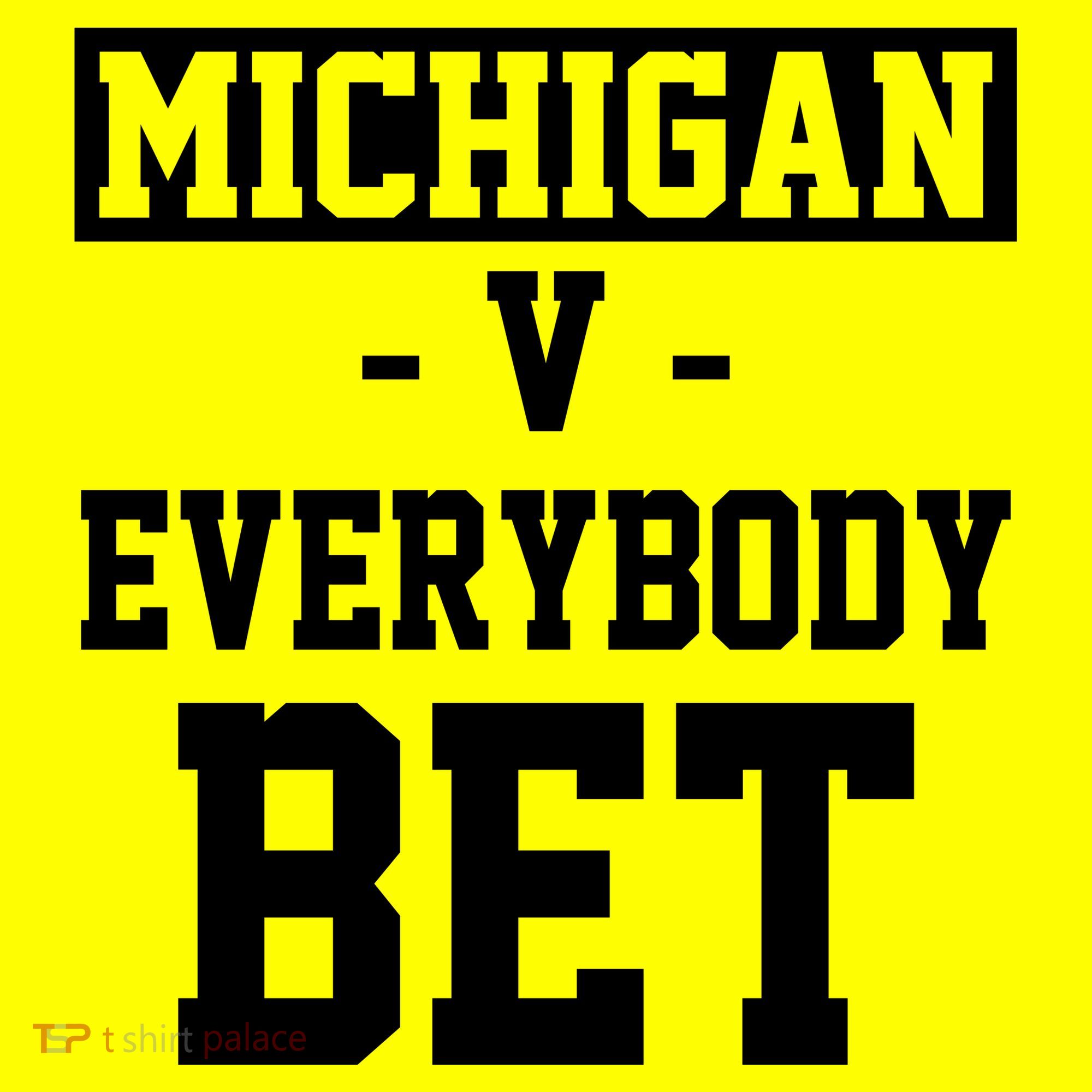 Michigan V Everybody Bet Football Fan Long Sleeve Shirt