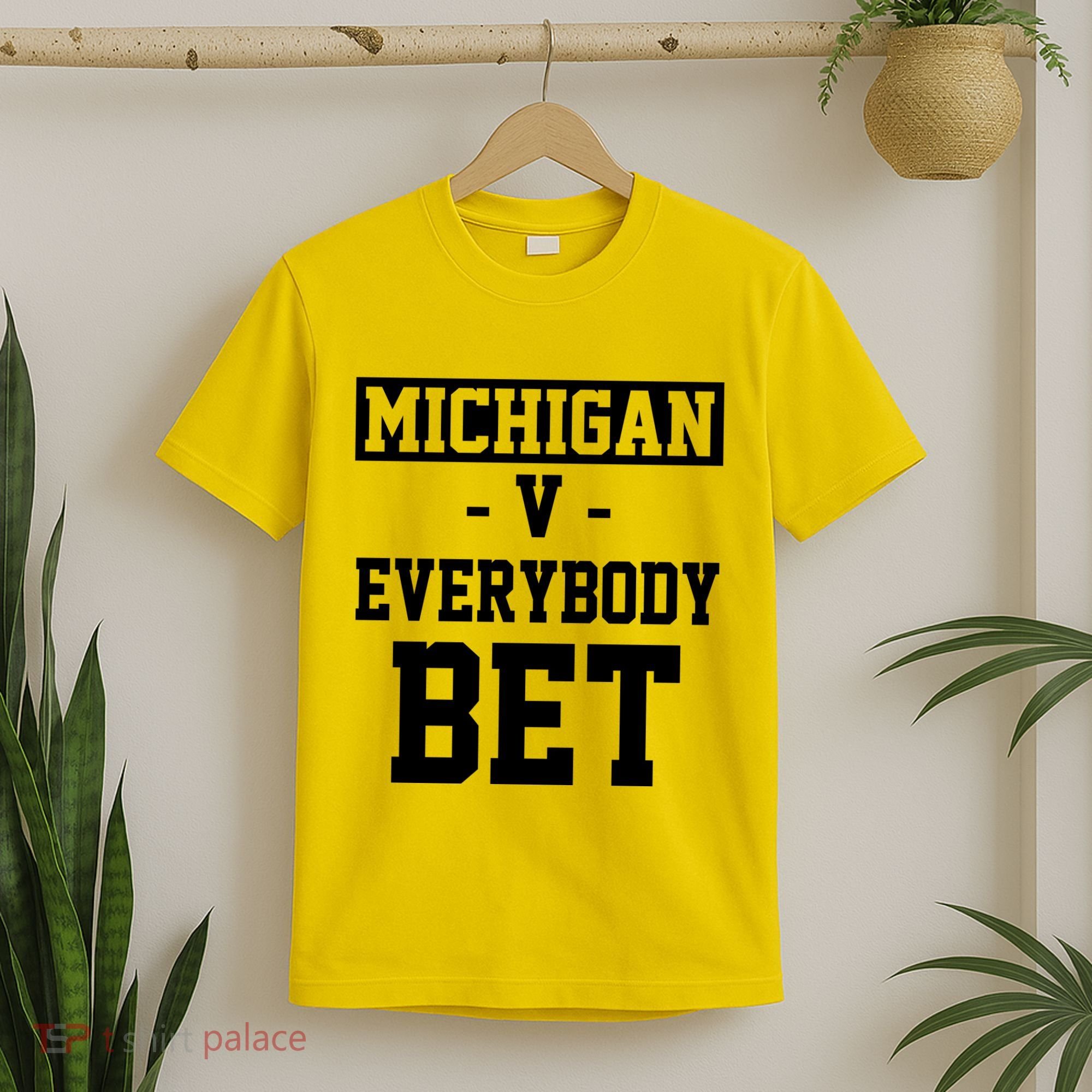 Michigan V Everybody Bet Football Fan T-Shirt