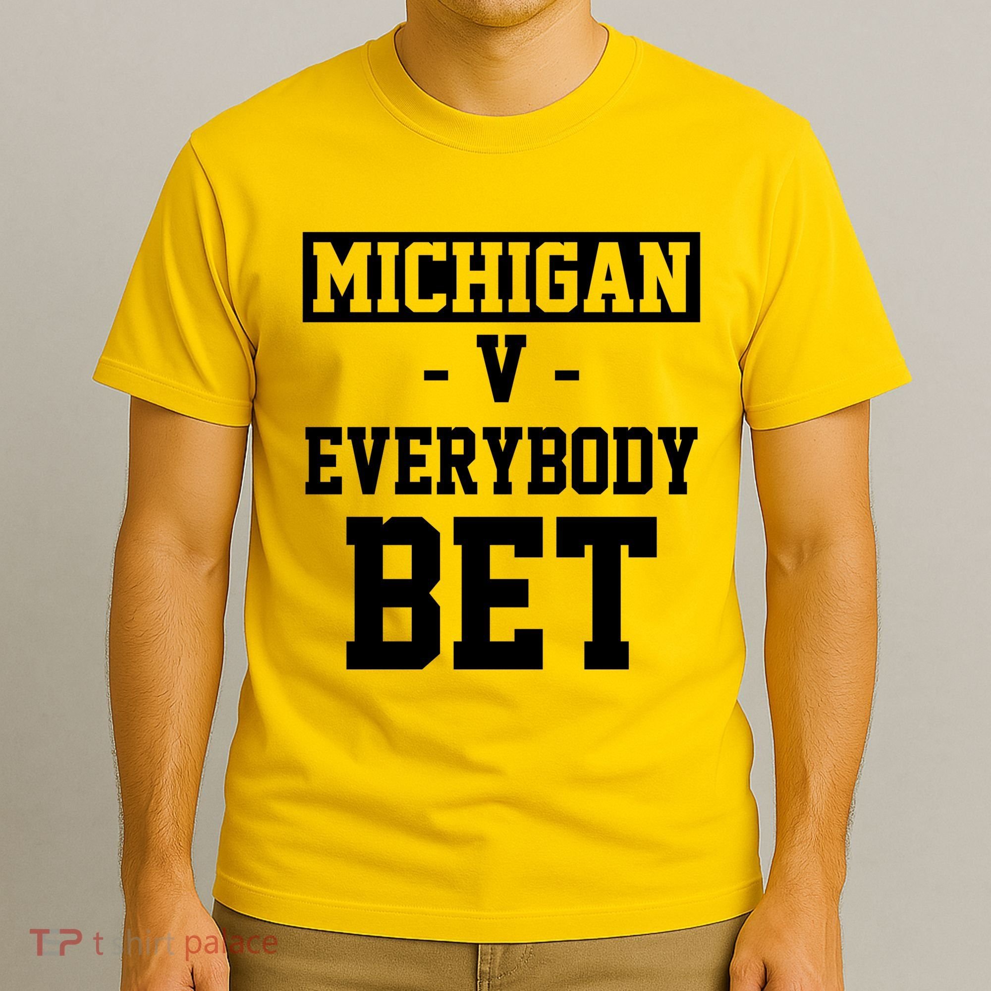 Michigan V Everybody Bet Football Fan T-Shirt