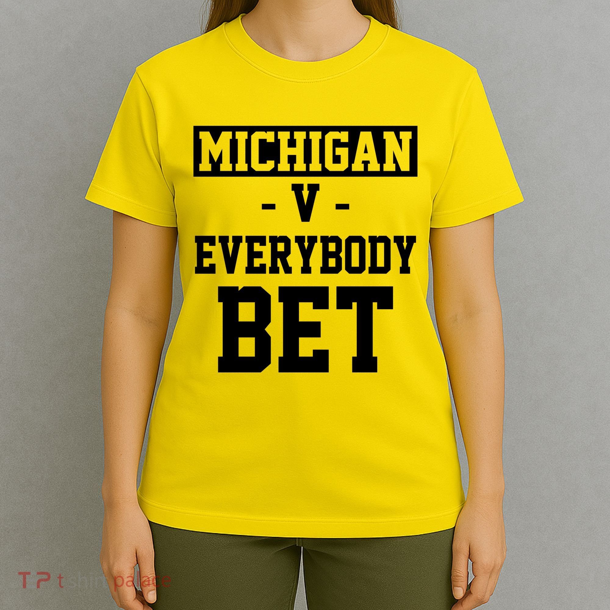 Michigan V Everybody Bet Football Fan T-Shirt