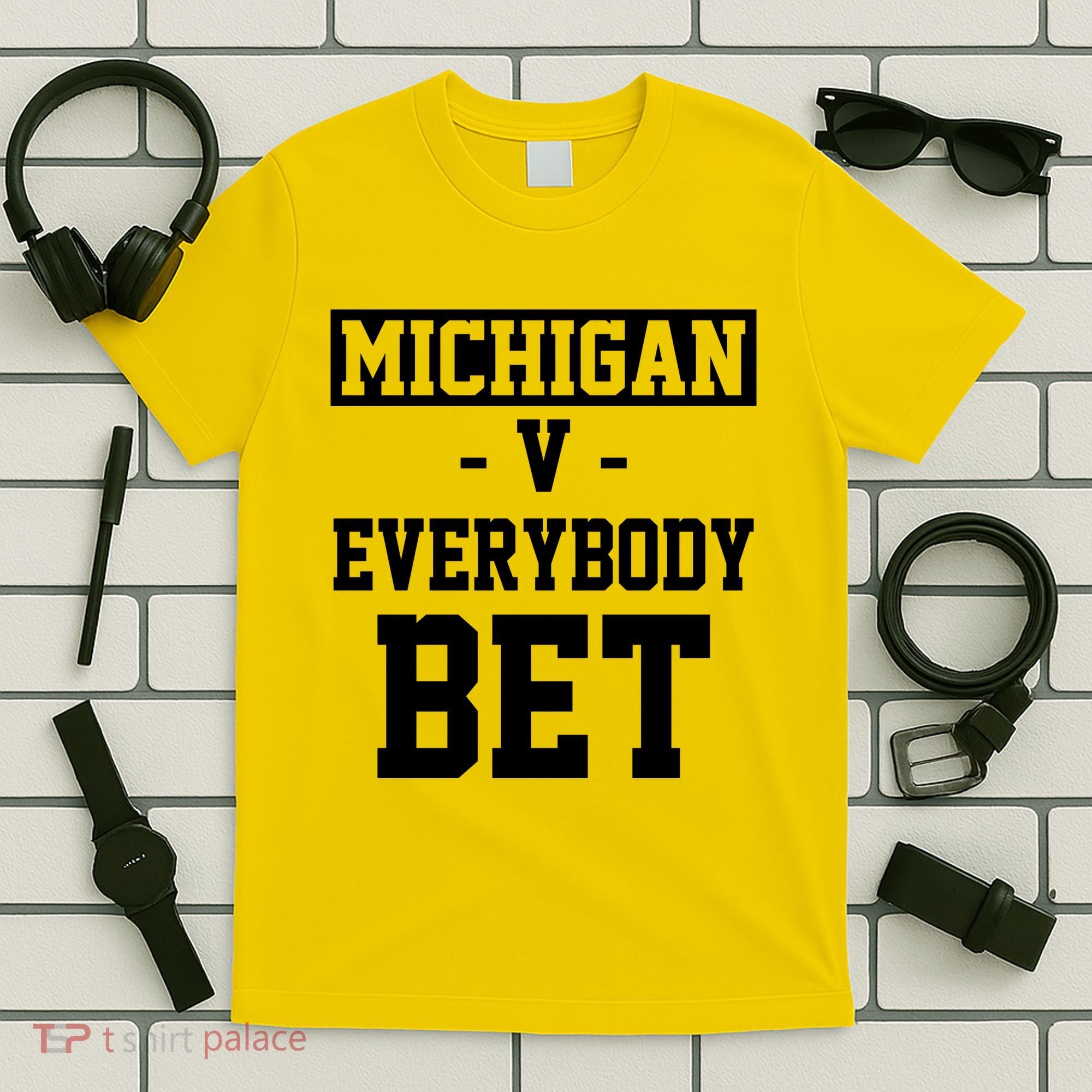 Michigan V Everybody Bet Football Fan T-Shirt