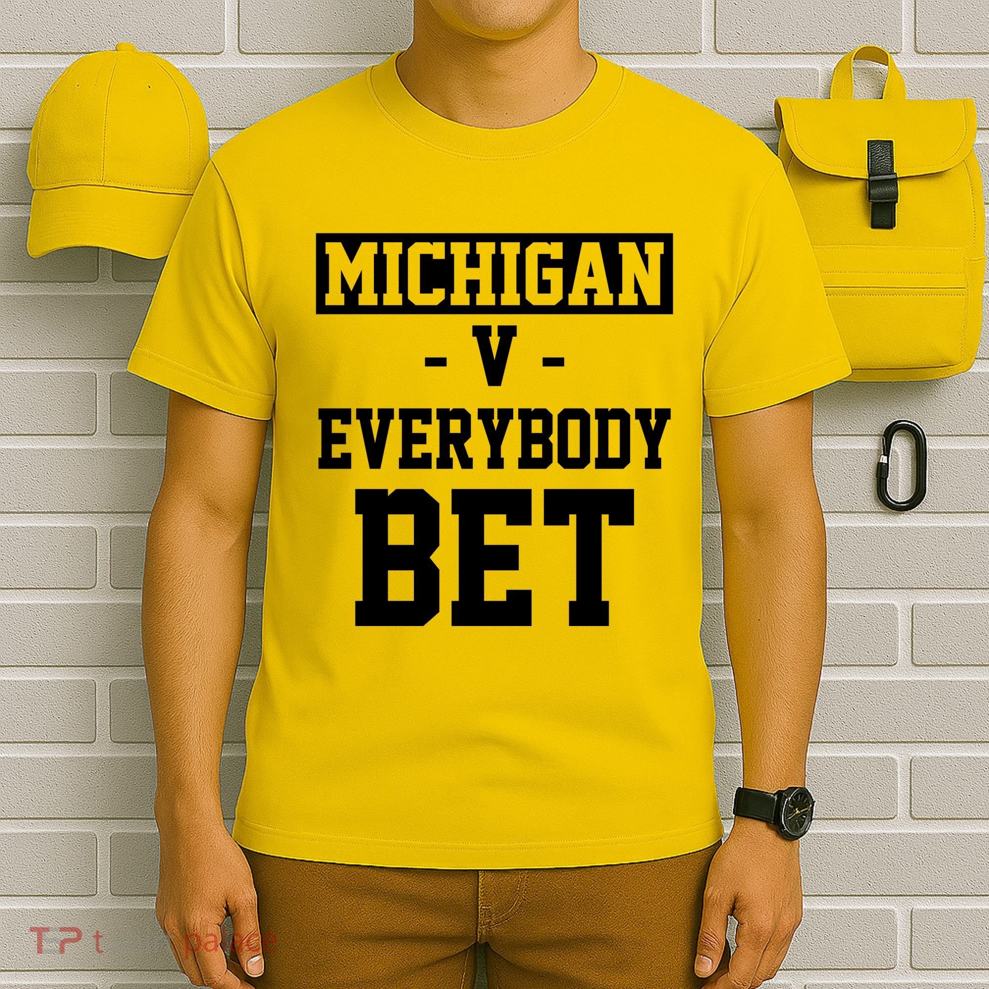 Michigan V Everybody Bet Football Fan T-Shirt
