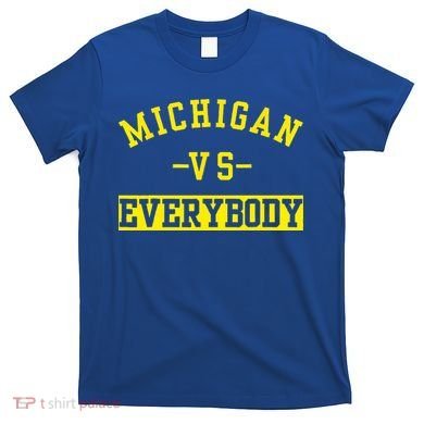 Michigan vs Eeverything  everybody  T-Shirt