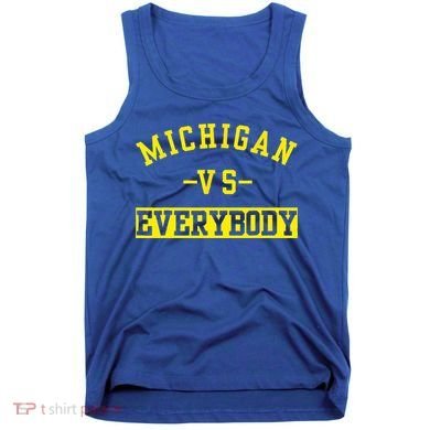 Michigan vs Eeverything  everybody  Tank Top