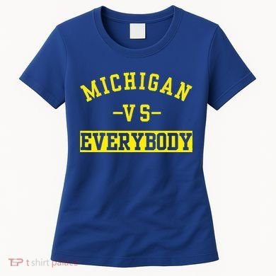 Michigan vs Eeverything  everybody  Women's T-Shirt