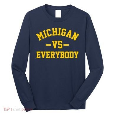 Michigan Vs Everyone Everybody Quote Long Sleeve Shirt