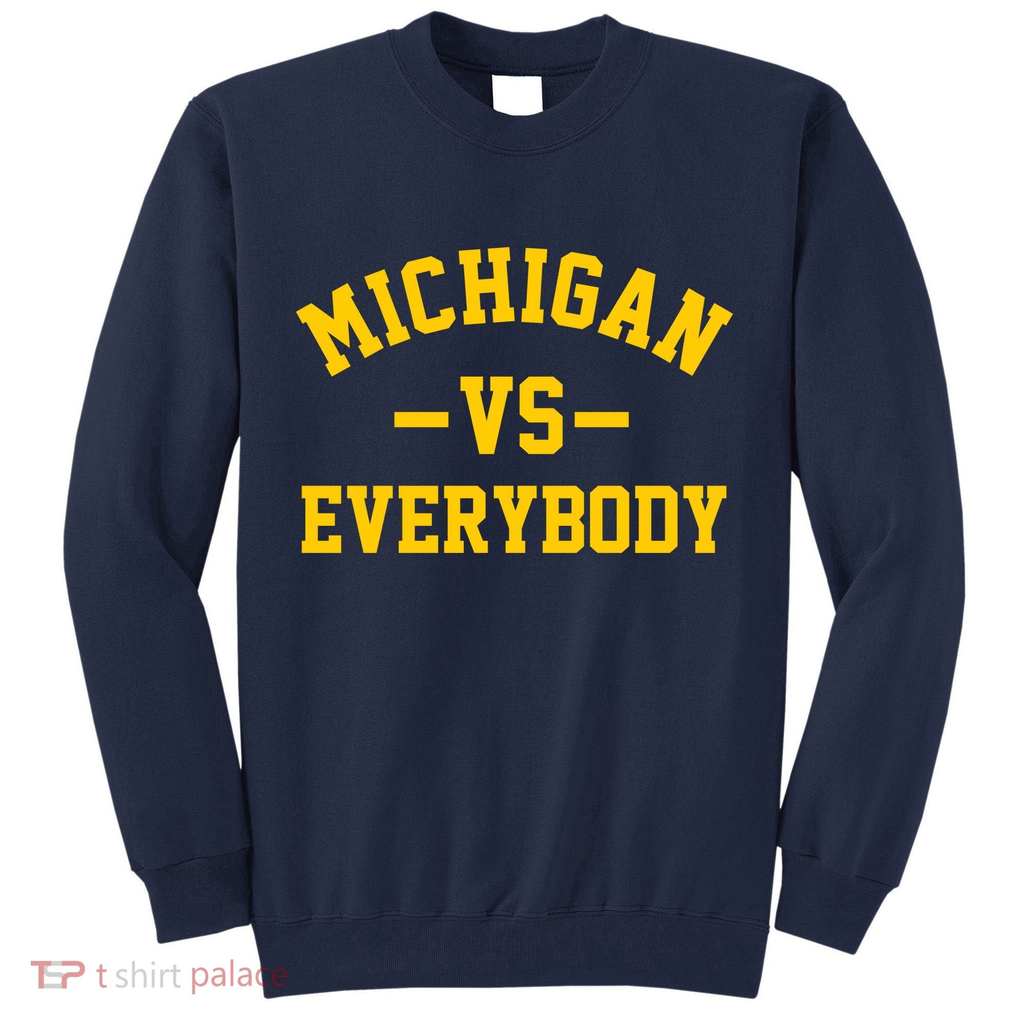 Michigan Vs Everyone Everybody Quote Tall Sweatshirt
