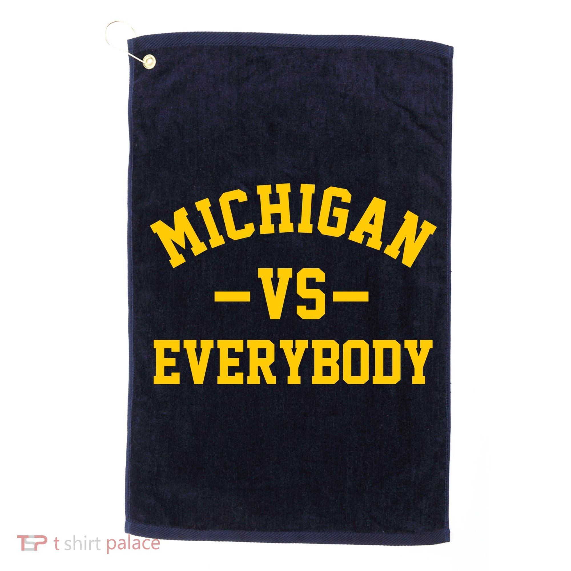 Michigan Vs Everyone Everybody Quote Golf Towel