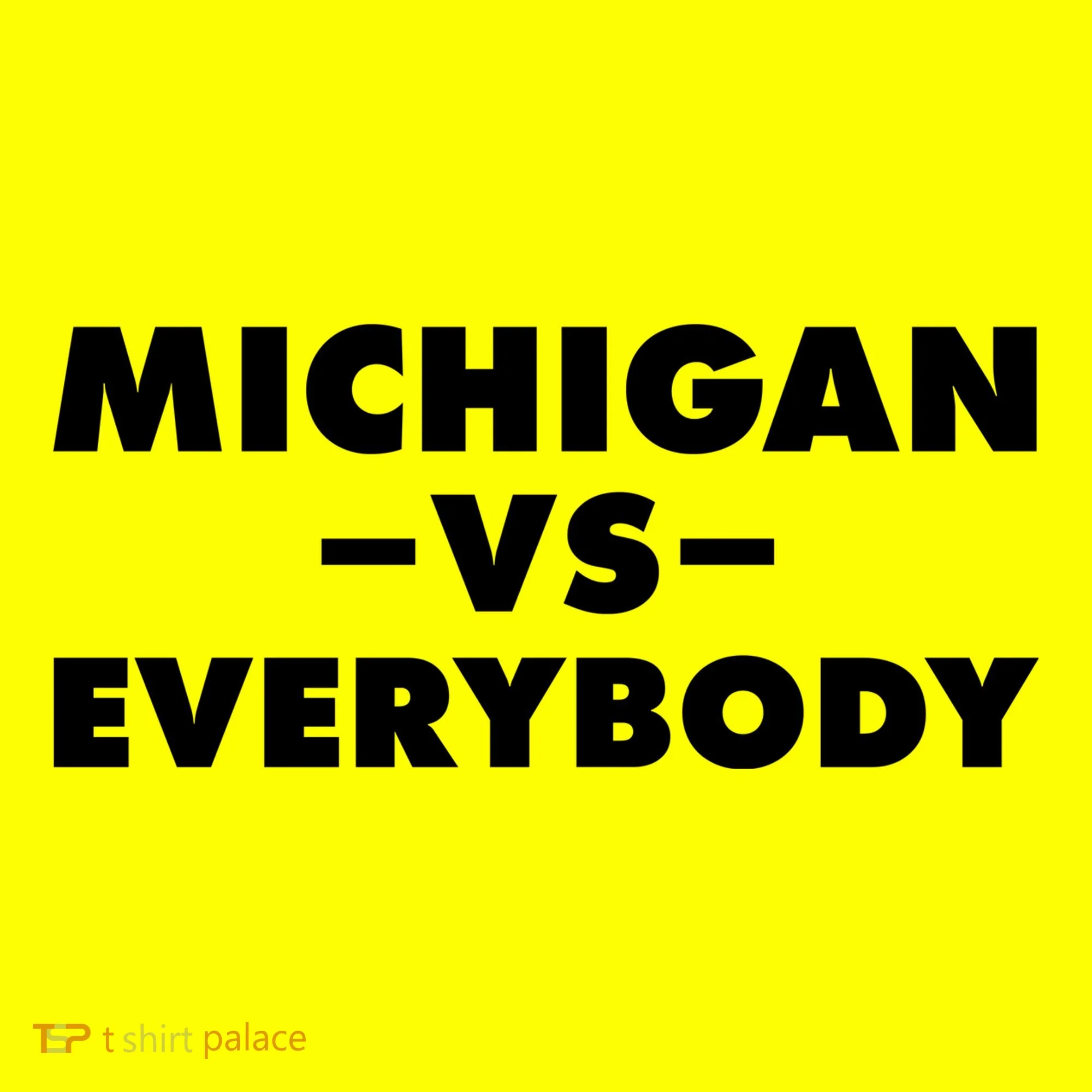 Michigan Versus Everybody Women's T-Shirt