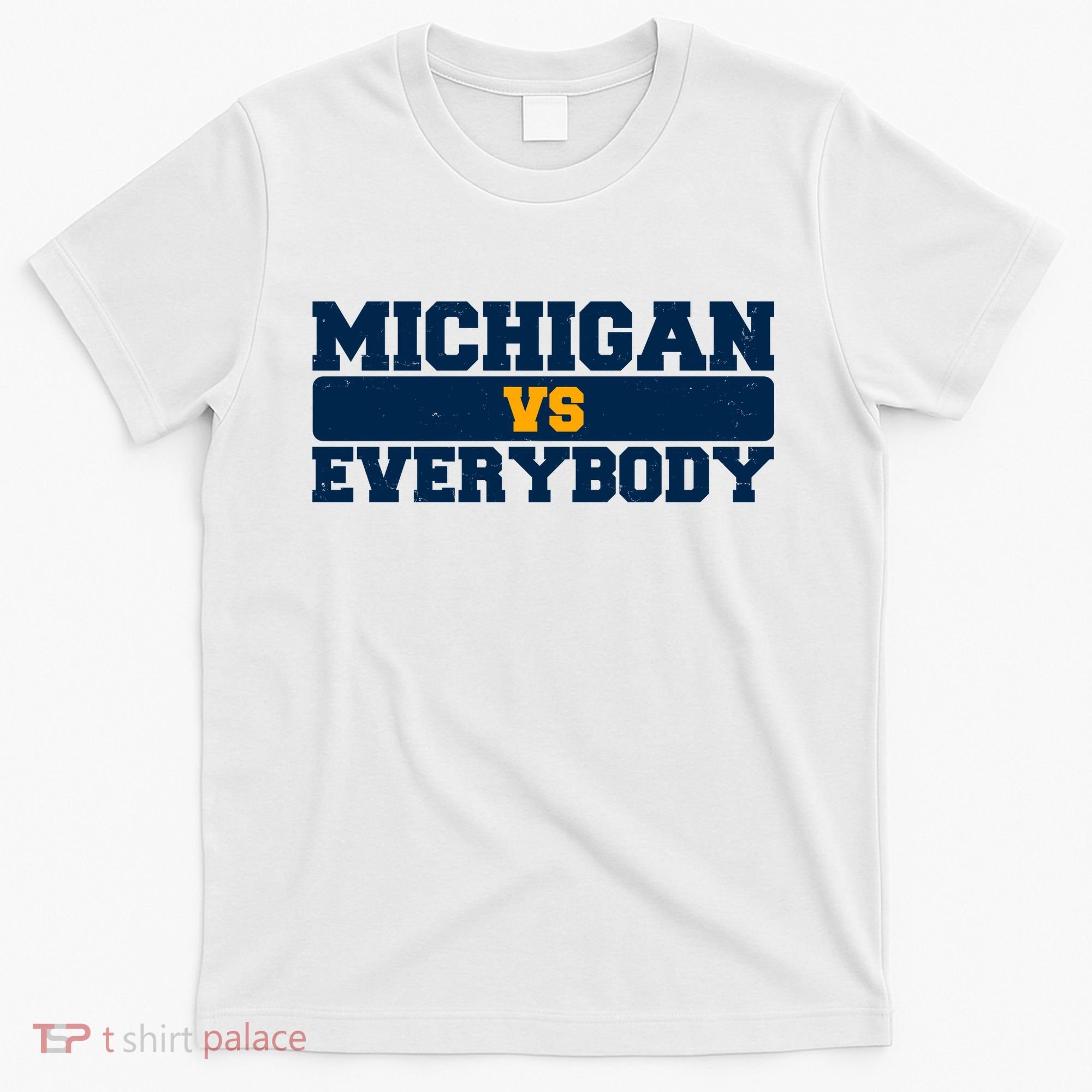 Michigan Versus Everybody Football Sports Fan T-Shirt