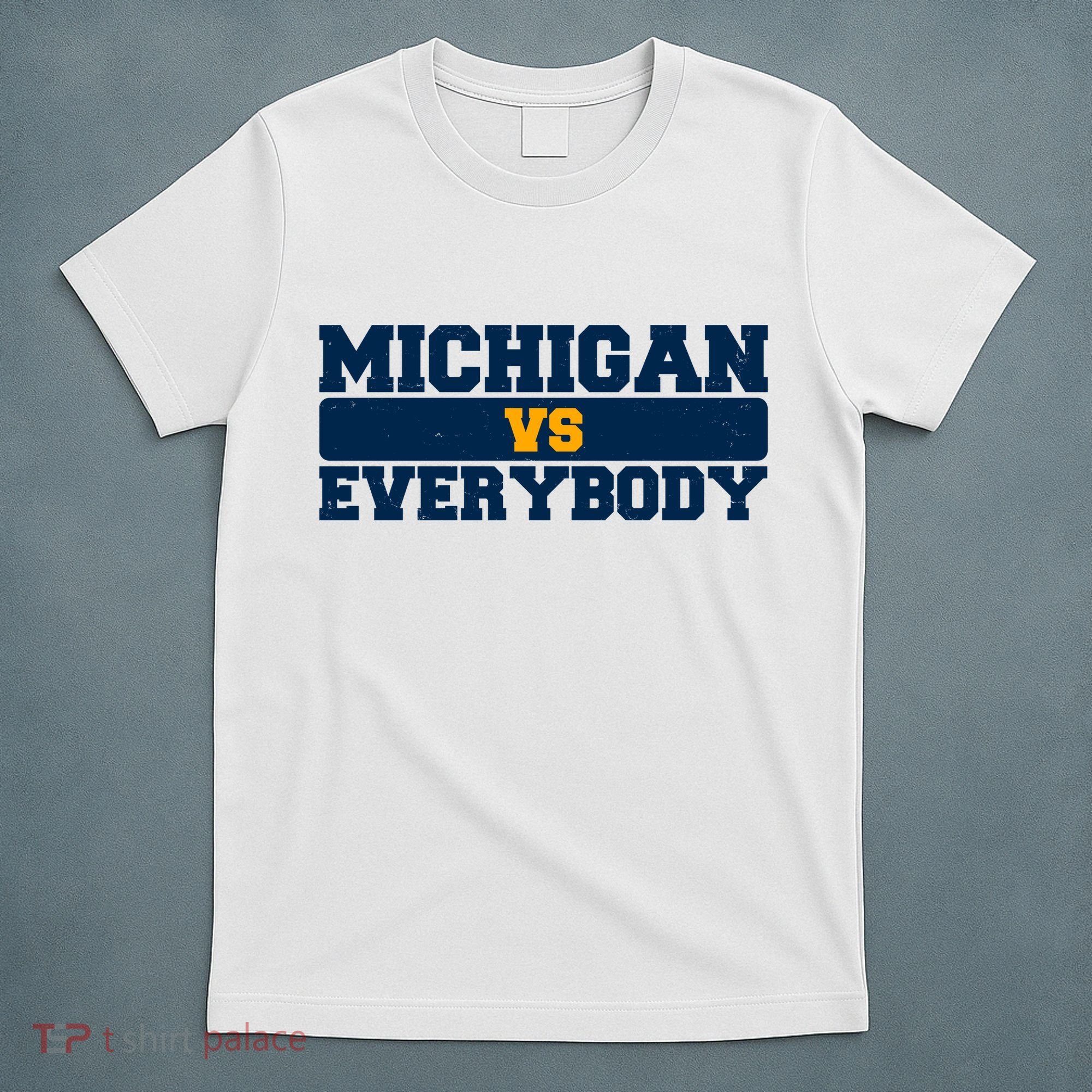 Michigan Versus Everybody Football Sports Fan T-Shirt