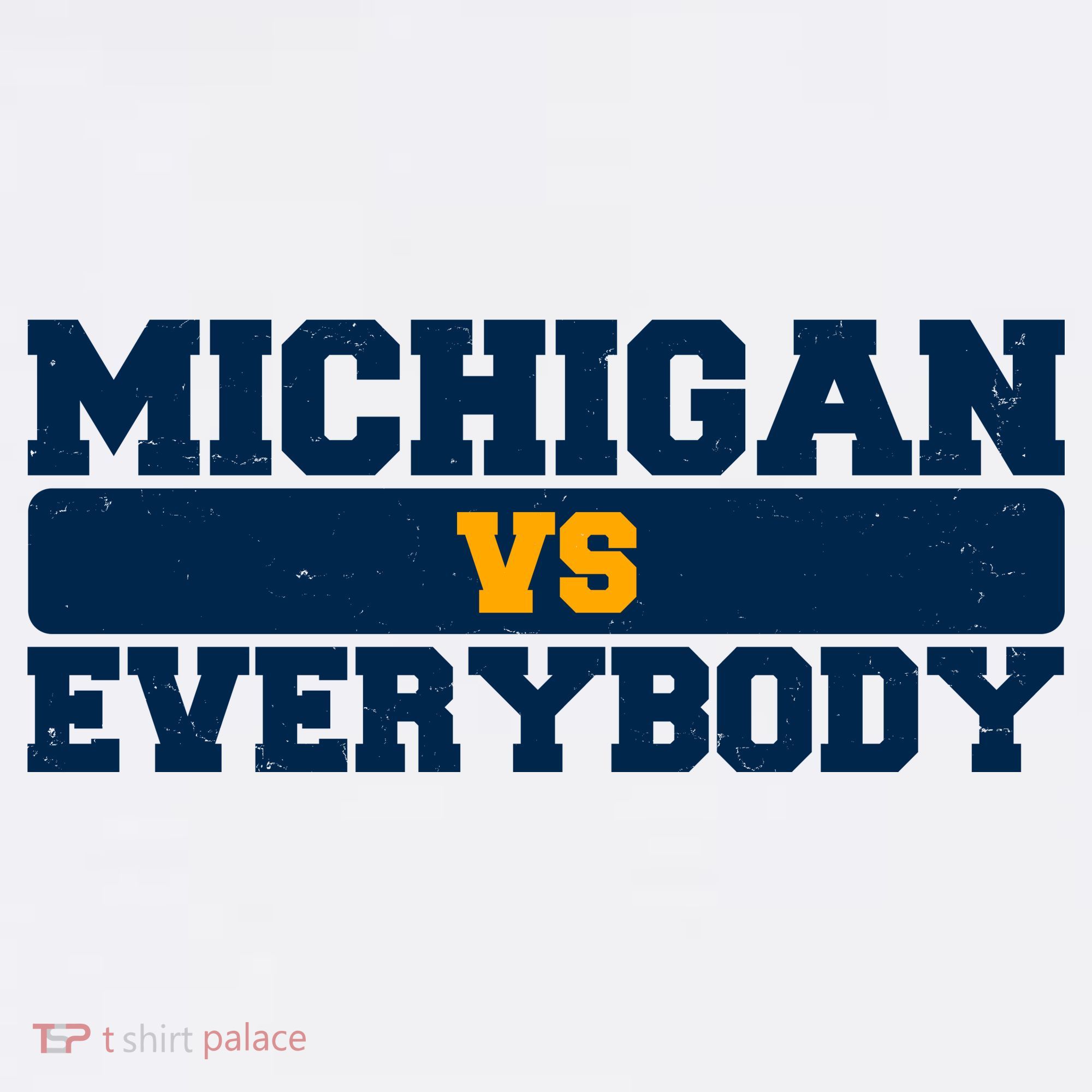 Michigan Versus Everybody Football Sports Fan T-Shirt