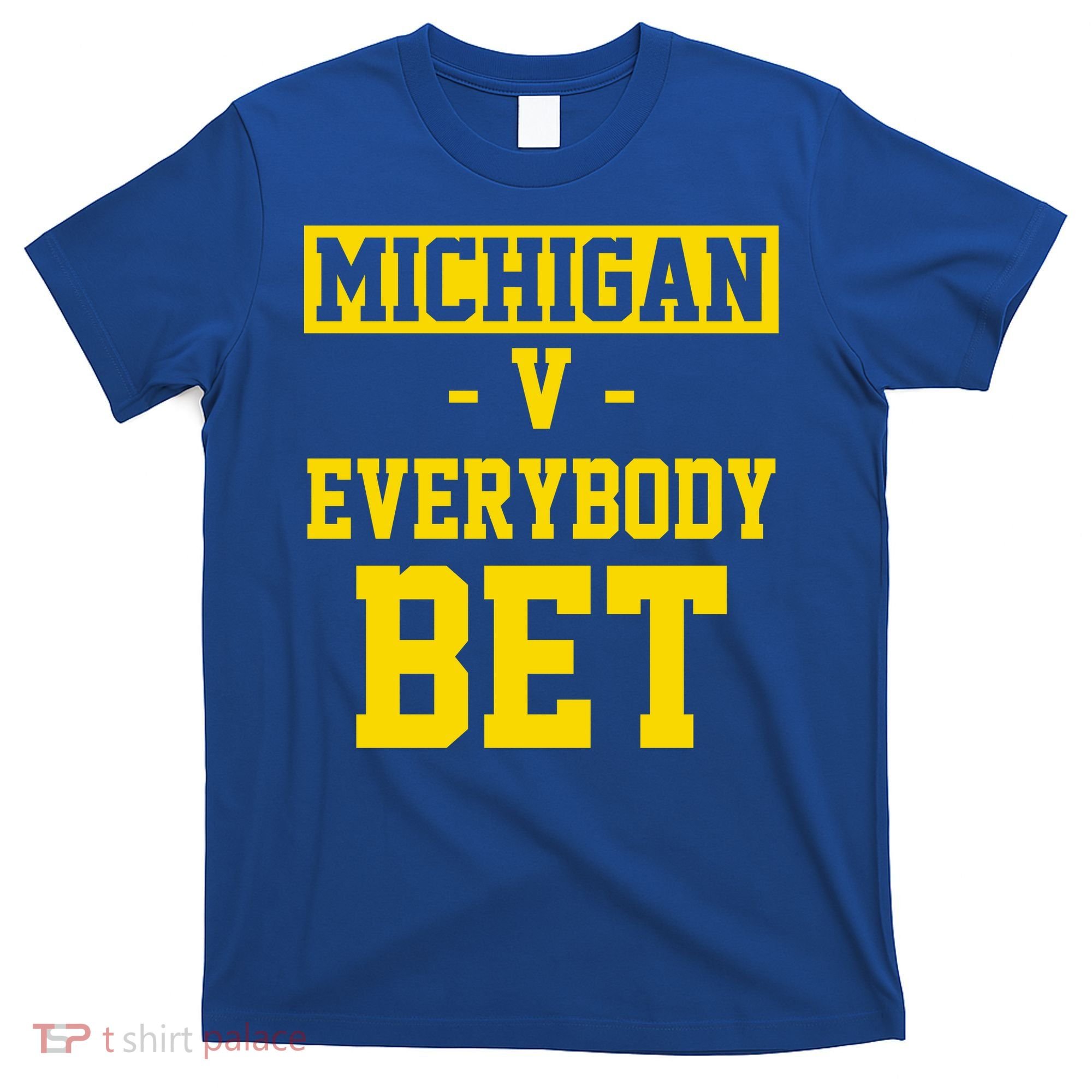 Michigan V Everybody Bet T-Shirt