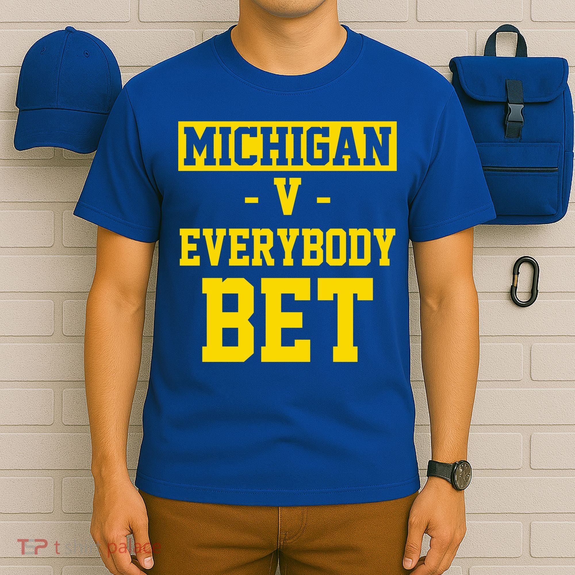 Michigan V Everybody Bet T-Shirt