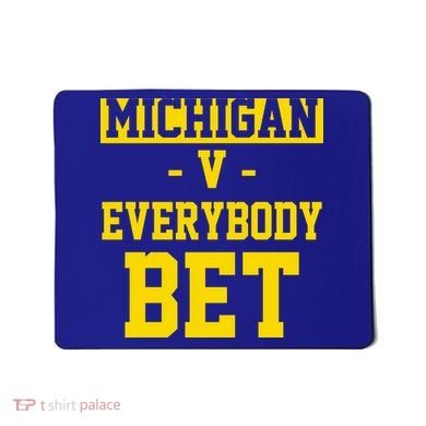 Michigan V Everybody Bet Mousepad