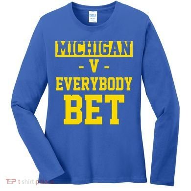 Michigan V Everybody Bet Women's Long Sleeve Shirt