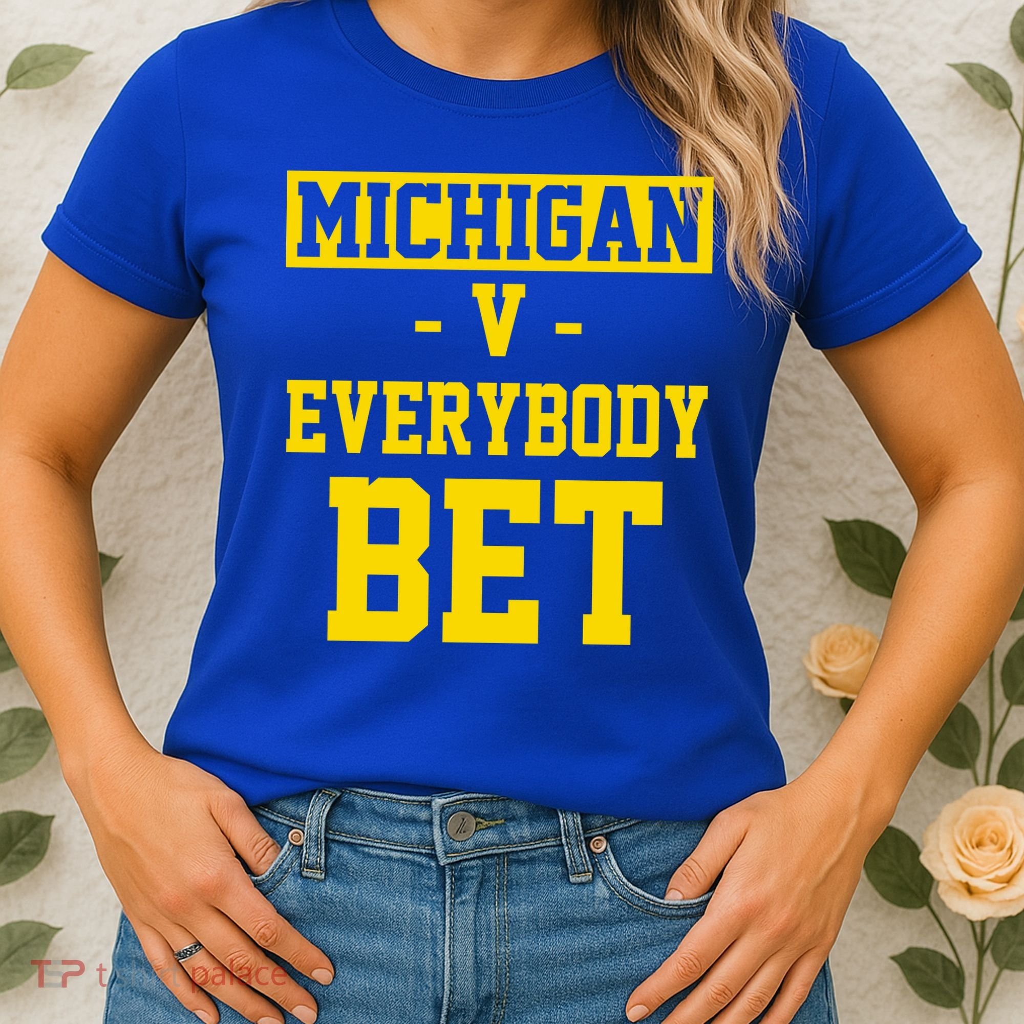 Michigan V Everybody Bet Women's T-Shirt