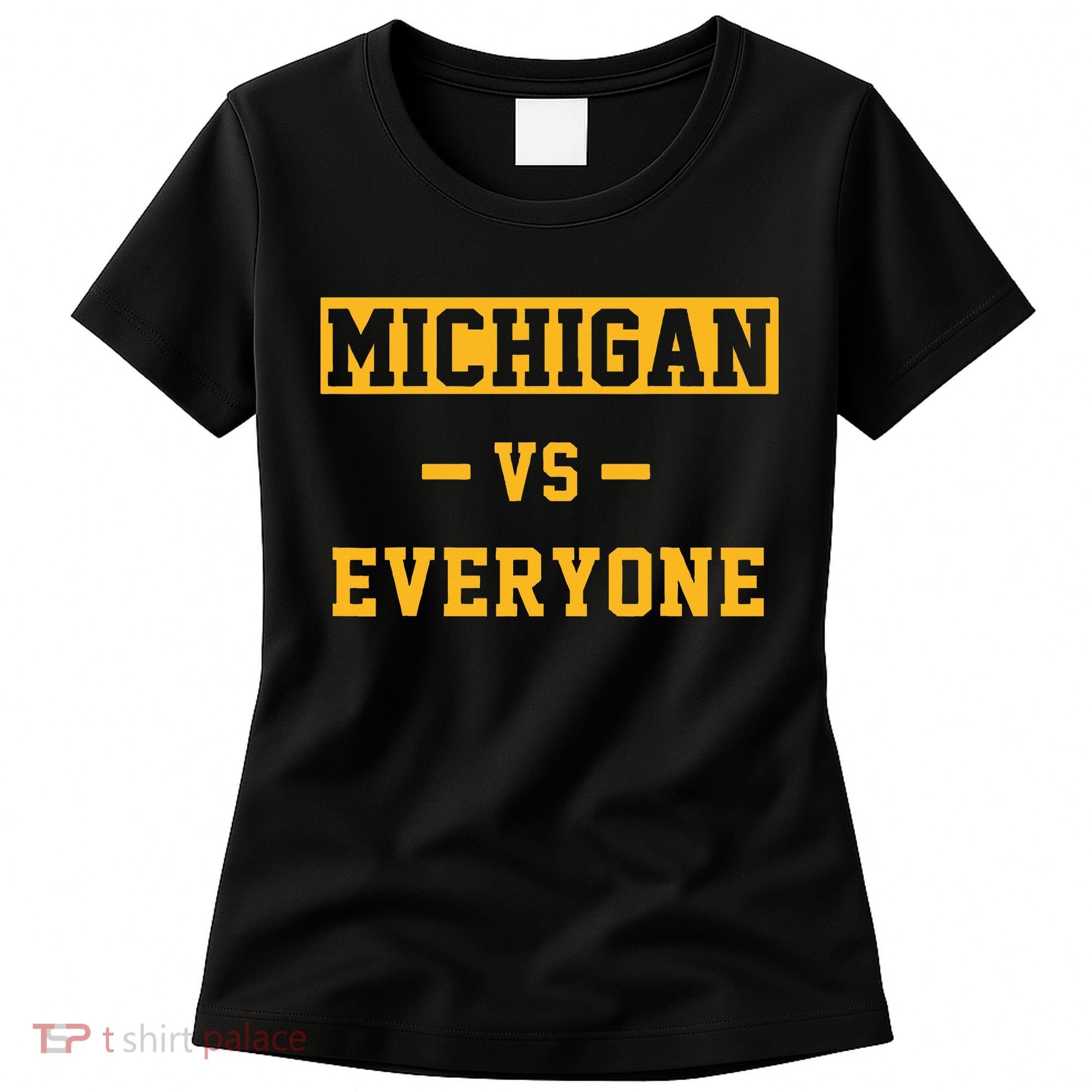 Michigan vs Everything Everyone  Women's T-Shirt