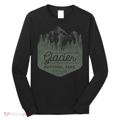 Montana Vacation Funny Gift Meaningful Gift Glacier National Park Gift  Long Sleeve Shirt