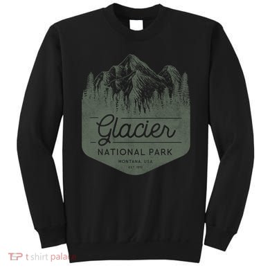 Montana Vacation Funny Gift Meaningful Gift Glacier National Park Gift  Sweatshirt