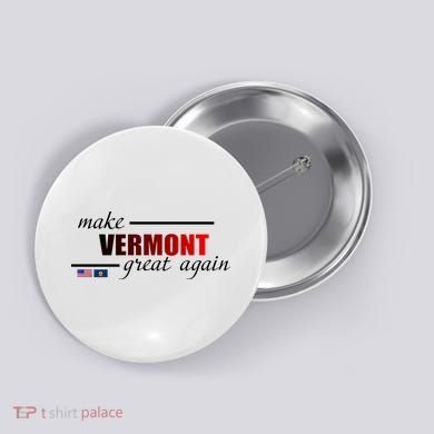 Make Vermont Great Again Button