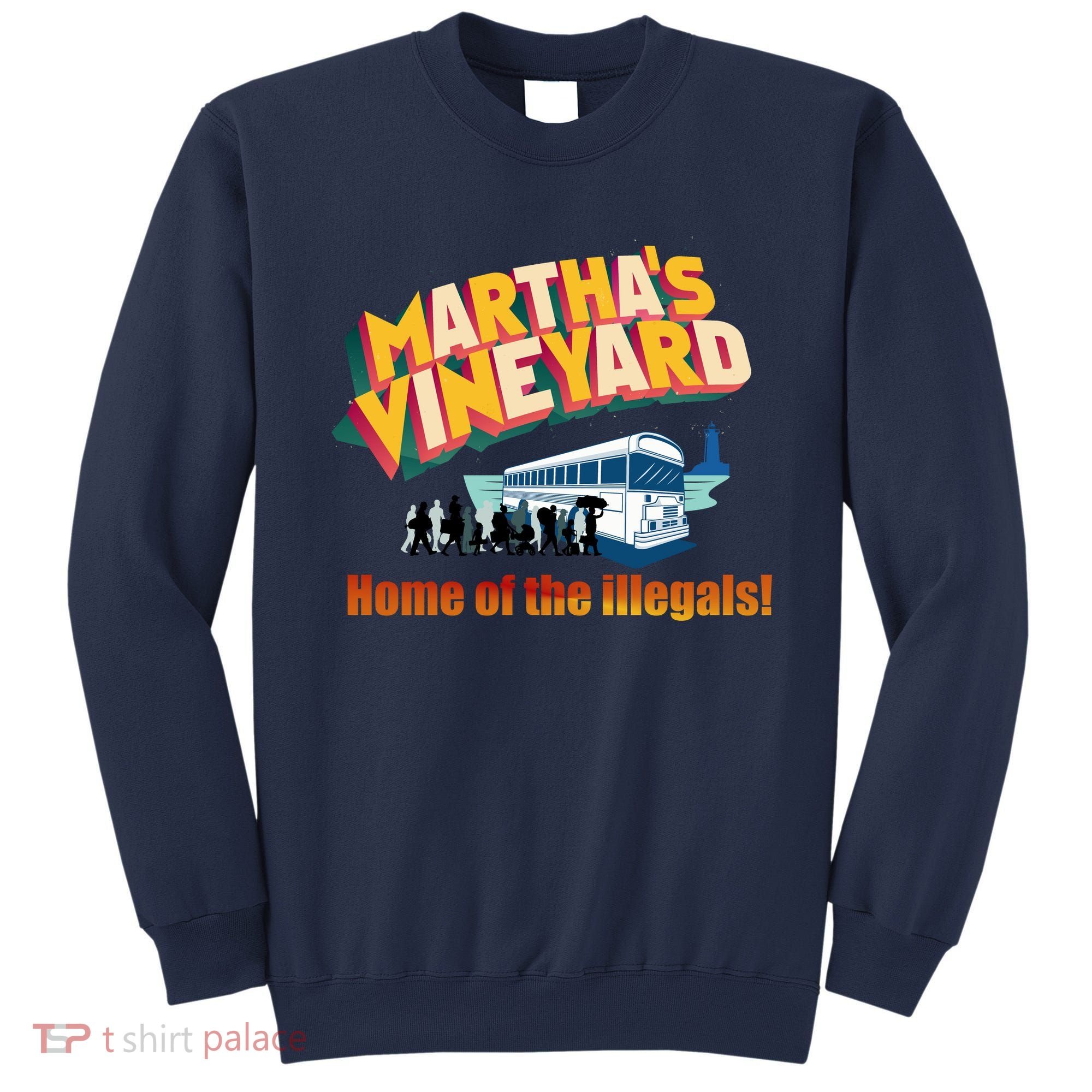 Martha's Vineyard Home Of The Illegals Funny Sweatshirt