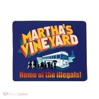 Martha's Vineyard Home Of The Illegals Funny Mousepad thumb 0